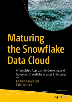 Maturing the Snowflake Data Cloud (eBook, PDF) - Carruthers, Andrew; Ahmed, Sahir