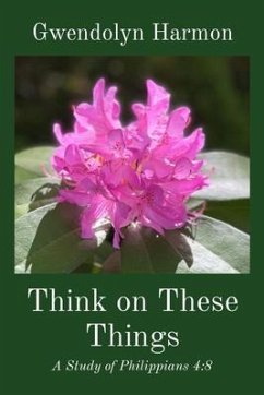 Cover Think on These Things: A Study of Philippians 4 (eBook, ePUB)