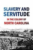 Slavery and Servitude in the Colony of North Carolina (eBook, ePUB)