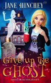 Give up the Ghost (The Ghost Detective Mysteries, #2) (eBook, ePUB) Give up the Ghost (The Ghost Detective Mysteries, #2) (eBook, ePUB)