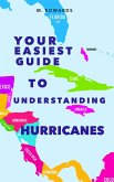 Your Easiest Guide To Understanding Hurricanes (eBook, ePUB)