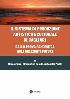 Il sistema di produzione artistico e culturale di Cagliari (fixed-layout eBook, ePUB) - Casula, Clementina; Podda, Antonello; Zurru, Marco