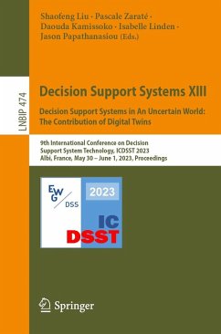 Decision Support Systems XIII. Decision Support Systems in An Uncertain World: The Contribution of Digital Twins (eBook, PDF)