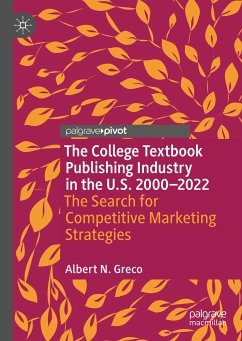 The College Textbook Publishing Industry in the U.S. 2000-2022 (eBook, PDF) - Greco, Albert N.