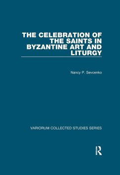 The Celebration of the Saints in Byzantine Art and Liturgy (eBook, ePUB) - Sevcenko, Nancy P.