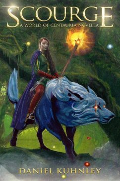 Scourge: A World Of Centauria Novella (eBook, ePUB) - Kuhnley, Daniel Scourge: A World Of Centauria Novella (eBook, ePUB) - Kuhnley, Daniel