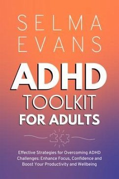 ADHD Toolkit for Adults: Effective Strategies for Overcoming ADHD Challenges (eBook, ePUB) - Evans, Selma