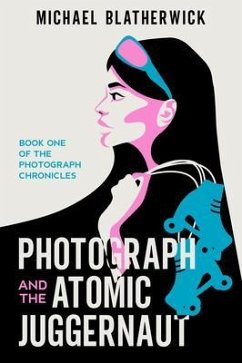 Photograph and the Atomic Juggernaut (eBook, ePUB) - Blatherwick, Michael