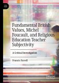 Fundamental British Values, Michel Foucault, and Religious Education Teacher Subjectivity (eBook, PDF)