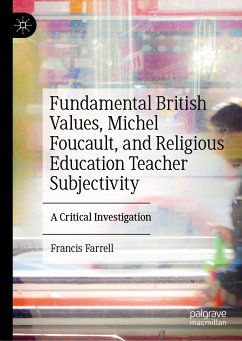 Fundamental British Values, Michel Foucault, and Religious Education Teacher Subjectivity (eBook, PDF) - Farrell, Francis