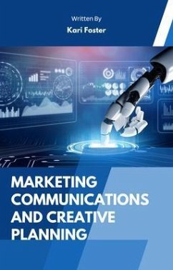 Marketing Communications And Creative Planning (eBook, ePUB) - Foster, Kari