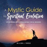 A Mystic Guide to Spiritual Evolution (eBook, ePUB)