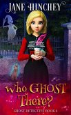 Who Ghost There (The Ghost Detective Mysteries, #6) (eBook, ePUB) Who Ghost There (The Ghost Detective Mysteries, #6) (eBook, ePUB)