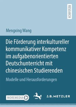 Die Förderung interkultureller kommunikativer Kompetenz im aufgabenorientierten Deutschunterricht mit chinesischen Studierenden (eBook, PDF) - Wang, Mengxing