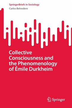 Collective Consciousness and the Phenomenology of Émile Durkheim (eBook, PDF) - Belvedere, Carlos