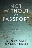 Not Without My Passport (eBook, ePUB)