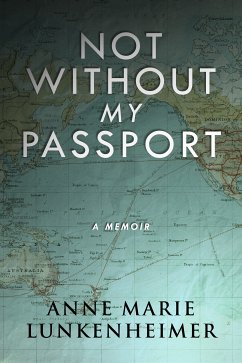 Not Without My Passport (eBook, ePUB) - Lunkenheimer, Anne Marie