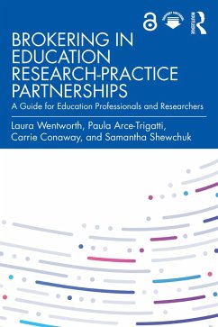 Brokering in Education Research-Practice Partnerships (eBook, PDF) - Wentworth, Laura; Arce-Trigatti, Paula; Conaway, Carrie; Shewchuk, Samantha