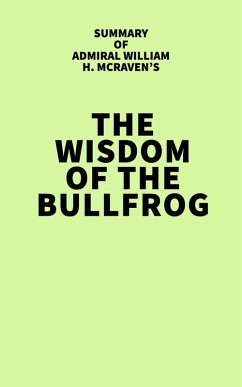 Cover Summary of Admiral William H. McRaven's The Wisdom of the Bullfrog (eBook, ePUB)