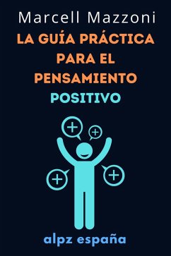 Cover La Guía Práctica Para El Pensamiento Positivo (eBook, ePUB)