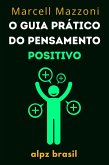 O Guia Prático Do Pensamento Positivo (eBook, ePUB)