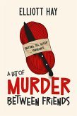 A Bit of Murder Between Friends (Vigilauntie Justice, #1) (eBook, ePUB)