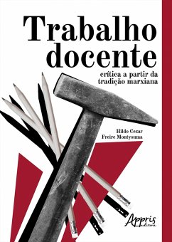 Trabalho Docente: Crítica a Partir da Tradição Marxiana (eBook, ePUB) - Montysuma, Hildo Cezar Freire