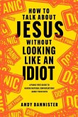 How to Talk about Jesus without Looking like an Idiot (eBook, ePUB)