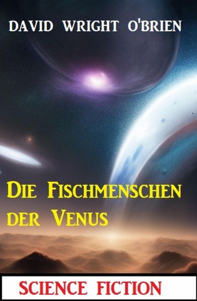 Die Fischmenschen der Venus (eBook, ePUB) Die Fischmenschen der Venus (eBook, ePUB)