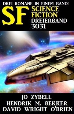 Science Fiction Dreierband 3031 (eBook, ePUB) - Zybell, Jo; Bekker, Hendrik M.; O'Brien, David Wright