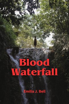 Blood Waterfall (eBook, ePUB) - Bell, Emilia J.