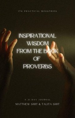 Inspirational Wisdom From The Book Of Proverbs (eBook, ePUB) - Smit, Talita; Smit, Matthew