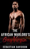 The African Warlord's Gay Virgin (eBook, ePUB) The African Warlord's Gay Virgin (eBook, ePUB)