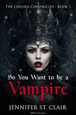 So You Want to be a Vampire (The Chelsea Chronicles, #1) (eBook, ePUB)