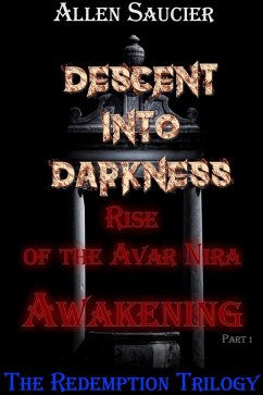 Descent Into Darkness, Rise of the Avar Nira Awakening Part I (Descent Into Darkness Redemption Trilogy, #1) (eBook, ePUB) - Saucier, Gene
