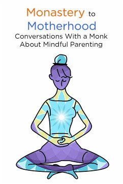 Monastery to Motherhood: Conversation With a Monk About Mindful Parenting (Mindful Living, #1) (eBook, ePUB) - Phoenix, Skylar