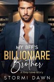 My Bff's Billionaire Brother (eBook, ePUB)