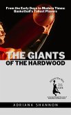 The Giants of the Hardwood: From the Early Days to Modern Times: Basketball's Tallest Players (Above the Rim: A Journey Through the Lives of Basketball's Greatest Giants, #2) (eBook, ePUB)