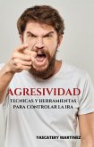 Agresividad; técnicas y herramientas para controlar la ira (eBook, ePUB)