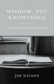 Wisdom Not Knowledge: Thoughts on Christian Counseling (eBook, ePUB)