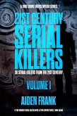 21st Century Serial Killers Volume 1: A True Crime Encyclopedia Series (Modern Serial Killers Encyclopedia, #1) (eBook, ePUB)