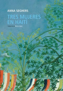 Tres mujeres en Haití (eBook, ePUB) - Seghers, Anna