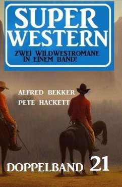 Super Western Doppelband 21 (eBook, ePUB) - Bekker, Alfred; Hackett, Pete