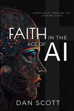 Faith in the Age of AI (eBook, ePUB) - Scott, Dan