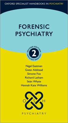 Forensic Psychiatry (eBook, PDF) - Eastman, Nigel; Adshead, Gwen; Fox, Simone; Latham, Richard; Whyte, Seán; Williams, Hannah Kate