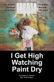 I Get High Watching Paint Dry (I get high one, #1) (eBook, ePUB)