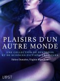 Plaisirs d'un autre monde : Une collection de dystopies et de sciences-fictions érotiques (eBook, ePUB) Plaisirs d'un autre monde : Une collection de dystopies et de sciences-fictions érotiques (eBook, ePUB)