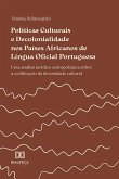 Políticas Culturais e decolonialidade nos Países Africanos de Língua Oficial Portuguesa (eBook, ePUB) Políticas Culturais e decolonialidade nos Países Africanos de Língua Oficial Portuguesa (eBook, ePUB)