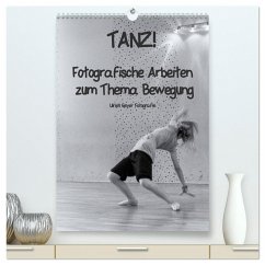 TANZ! (hochwertiger Premium Wandkalender 2024 DIN A2 hoch), Kunstdruck in Hochglanz - Geyer, Ulrich