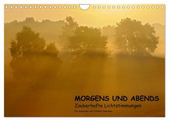 MORGENS UND ABENDS - Zauberhafte Lichtstimmungen (Wandkalender 2024 DIN A4 quer), CALVENDO Monatskalender